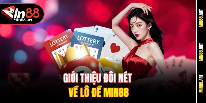 Giới thiệu đôi nét về lô đề Min88