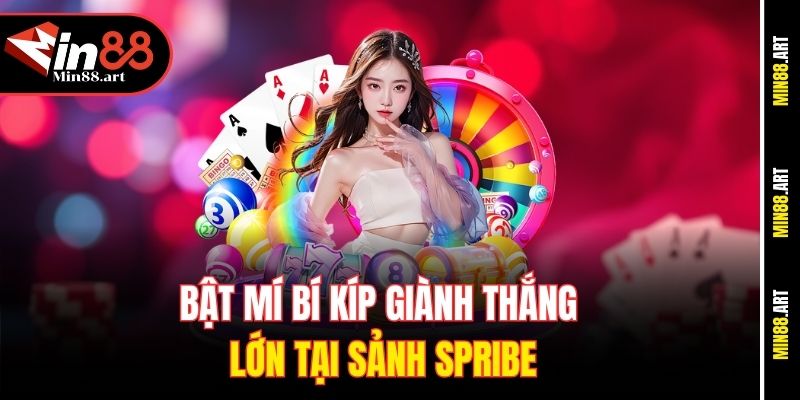 Bật mí bí kíp giành thắng lớn tại sảnh Spribe