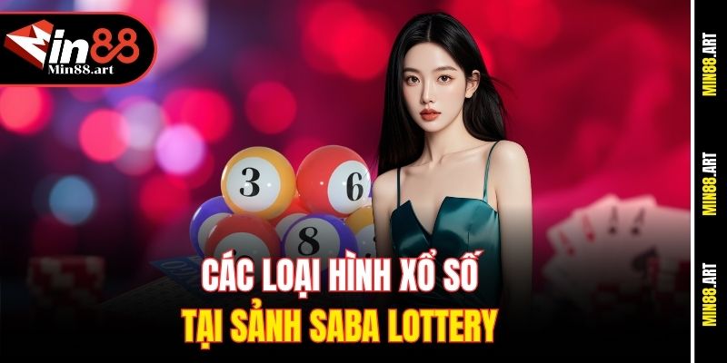 Các loại hình xổ số tại sảnh Saba Lottery