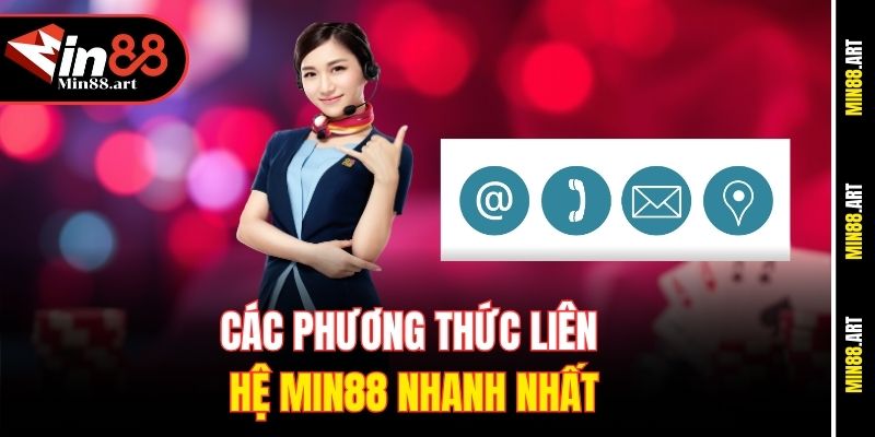 Các phương thức liên hệ Min88 nhanh nhất