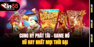 Cung hỷ phát tài - Game Nổ hũ hay nhất mọi thời đại