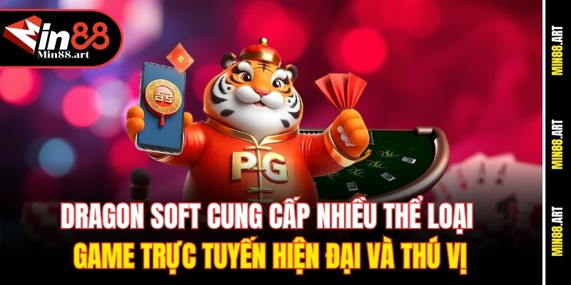 Dragon Soft cung cấp nhiều thể loại game trực tuyến hiện đại và thú vị
