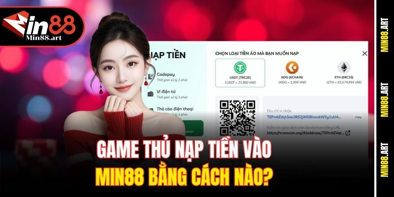 Game thủ nạp tiền vào Min88 bằng cách nào? 