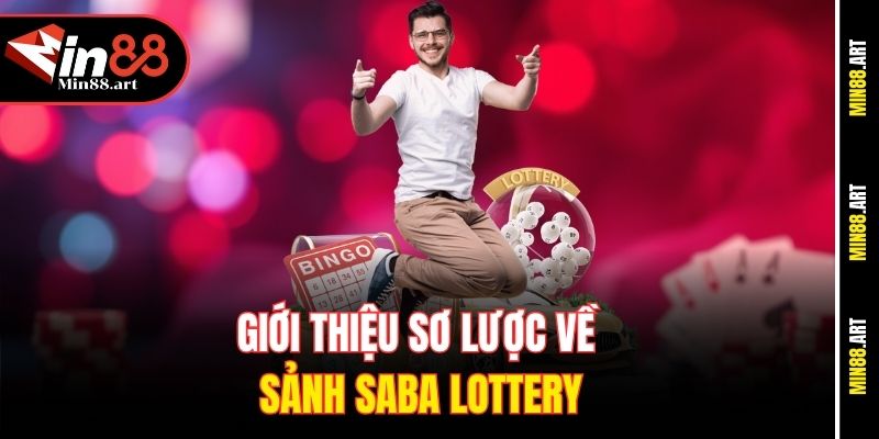 Giới thiệu sơ lược về sảnh Saba Lottery