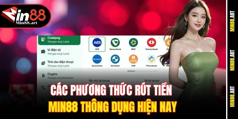 Các phương thức rút tiền Min88 thông dụng hiện nay