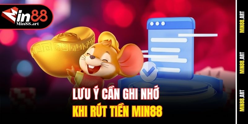 Lưu ý cần ghi nhớ khi rút tiền Min88