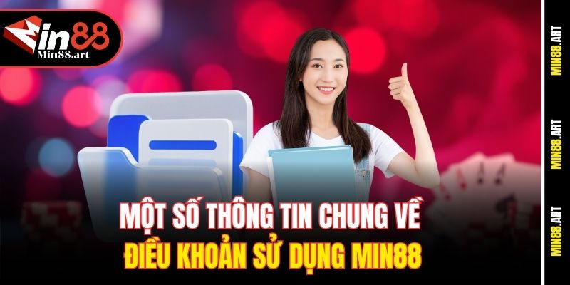 Một số thông tin chung về điều khoản sử dụng Min88