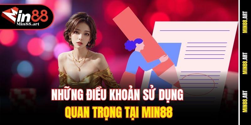 Những điều khoản sử dụng quan trọng tại Min88
