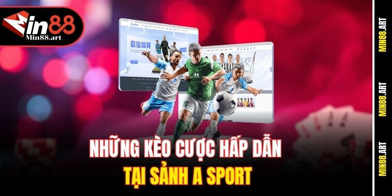 Các kèo cược phổ biến tại A Sports