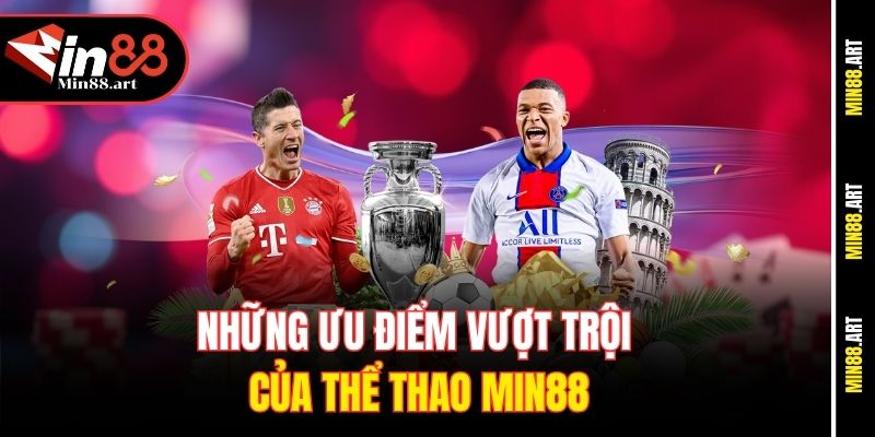 Những ưu điểm vượt trội của thể thao Min88