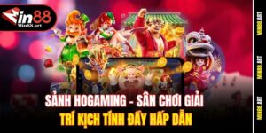 Sảnh HoGaming – Sân chơi giải trí kịch tính đầy hấp dẫn