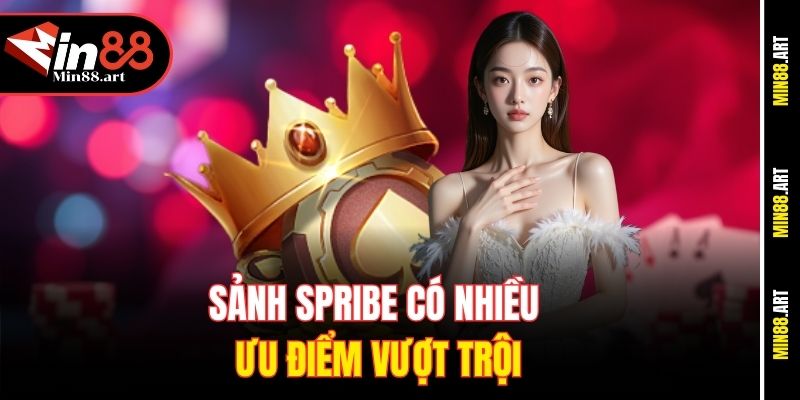Sảnh Spribe có nhiều ưu điểm vượt trội